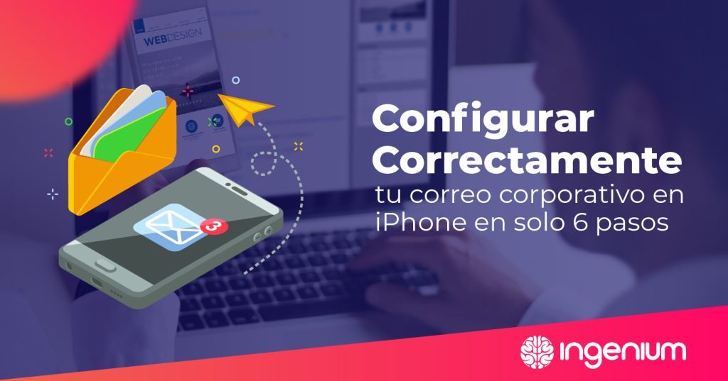 Configurar correctamente tu correo corporativo en iPhone en solo 6 pasos 4