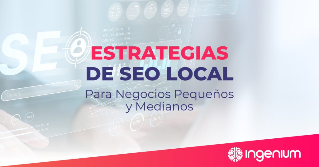 Estrategias de SEO Local para Negocios Pequeños y Medianos 3